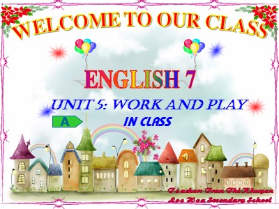Bài giảng Tiếng Anh 7 - Unit 5: Work and play - A: In class