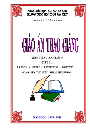 Giáo án thao giảng Tiếng Anh lớp 6 - Tiết 21: Lesson 6: Skill 2: Listening - Writing