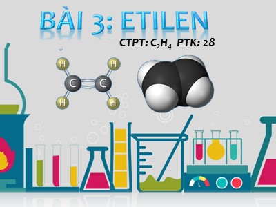 Bài giảng Hóa học 9 - Bài 3: Etilen