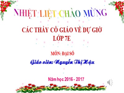 Bài giảng Đại số 7 - Tiết 32 - Giáo viên: Nguyễn Thị Hậu