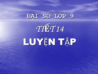 Bài giảng Đại số 9 - Tiết 14: Luyện tập