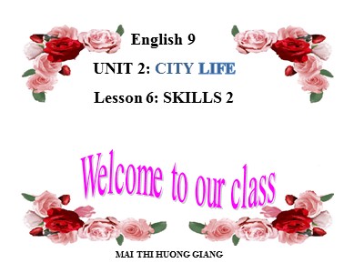 Bài giảng English 9 - Unit 2: City life - Lesson 6: Skills 2