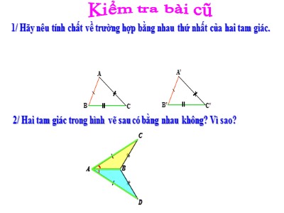 Bài giảng Hình học 7 - Bài 4 Tiết 25: Trường hợp bằng nhau thứ hai của tam giác cạnh –góc –cạnh (c.g.c)
