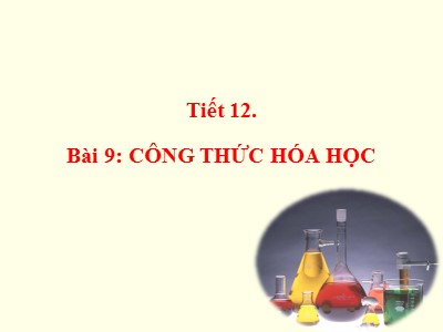 Bài giảng Hóa học 8 - Tiết 12 Bài 9: Công thức hóa học