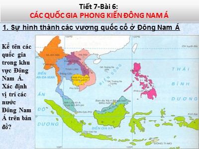 Bài giảng Lịch sử 7 - Tiết 7 Bài 6: Các quốc gia phong kiến Đông Nam Á