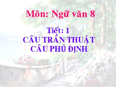 Bài giảng Ngữ văn 8 - Tiết 1: Câu trần thuật câu phủ định