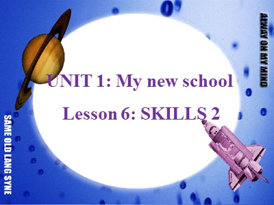 Bài giảng Tiếng Anh 6 - Unit 1: My new school - Lesson 6: Skills 2