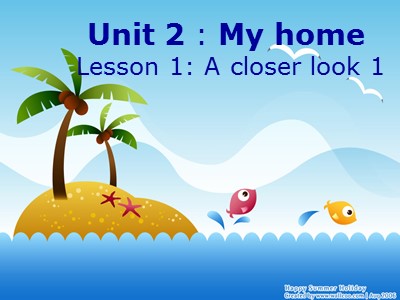 Bài giảng Tiếng Anh 6 - Unit 2: My home - Lesson 1: A closer look 1