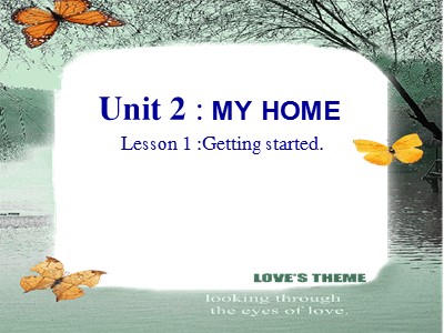 Bài giảng Tiếng Anh 6 - Unit 2: My home - Lesson 1: Getting started