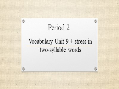 Bài giảng Tiếng Anh 7 - Period 2: Vocabulary Unit 9 + stress in two-syllable words