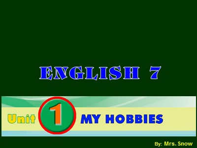 Bài giảng Tiếng Anh 7 - Unit 1: My hobbies - Lesson 4: Communication