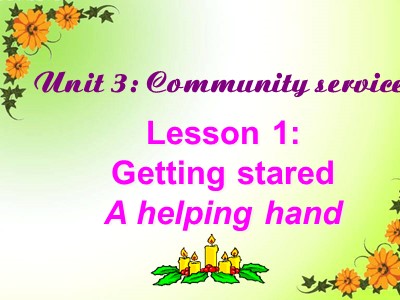 Bài giảng Tiếng Anh 7 - Unit 3: Community service - Lesson 1: Getting stared A helping hand