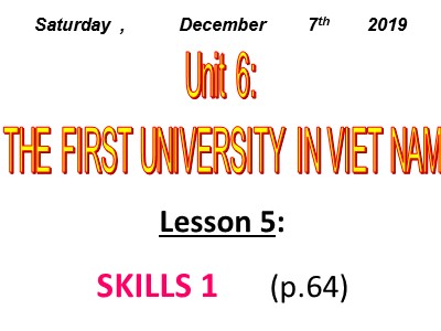 Bài giảng Tiếng Anh 7 - Unit 6: The first university in Viet Nam - Lesson 5: Skills 1 (p.64)