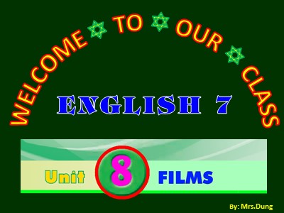 Bài giảng Tiếng Anh 7 - Unit 8: Films - Lesson 2: A closer look 1