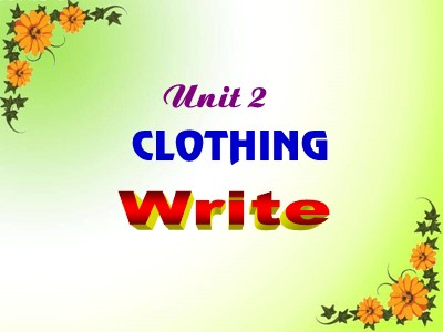 Bài giảng Tiếng Anh 9 - Unit 2: Clothing - Lesson 5: Write
