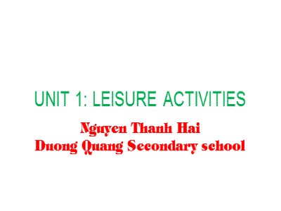 Bài giảng Tiếng Anh lớp 8 - Unit 1: Leisure activities