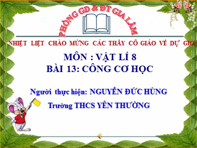 Bài giảng Vật lí 8 - Bài 13: Công cơ học - GV: Nguyễn Đức Hùng
