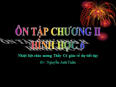 Ôn tập chương II - Hình học 6 - Gv: Nguyễn Anh Tuấn