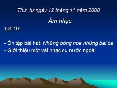 Bài giảng Âm nhạc 5 - Tiết 10: Ôn tập bài hát: Những bông hoa những bài ca - Giới thiệu một vài nhạc cụ nước ngoài