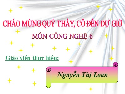 Bài giảng Công nghệ 6 - Bài 13: Cắm hoa trang trí - GV: Nguyễn Thị Loan