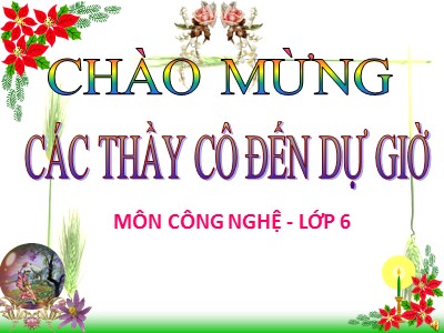 Bài giảng Công nghệ 6 - Tiết 22 Bài 10: Giữ gìn nhà ở sạch sẽ, ngăn nắp