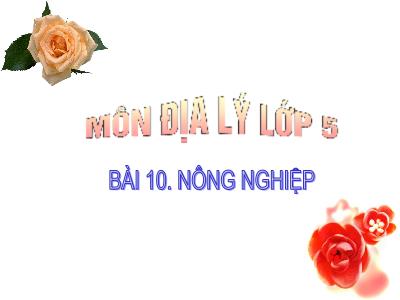 Bài giảng Địa lí 5 - Bài 10: Nông nghiệp