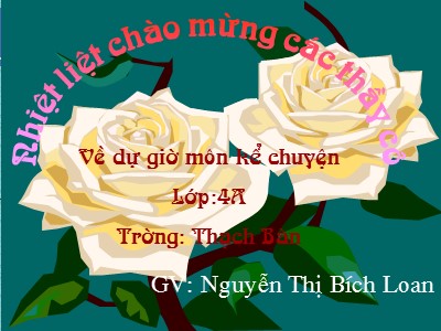 Bài giảng Kể chuyện 4 - Con vịt xấu xí - GV: Nguyễn Thị Bích Loan