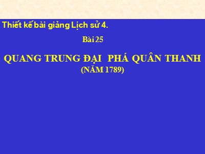 Bài giảng Lịch sử 4 - Bài 25: Quang Trung đại phá quân Thanh (năm 1789)