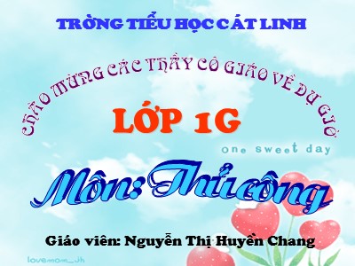 Bài giảng Thủ công 1 - Cắt, dán hình chữ nhật (tiết 1) - Giáo viên: Nguyễn Thị Huyền Chang