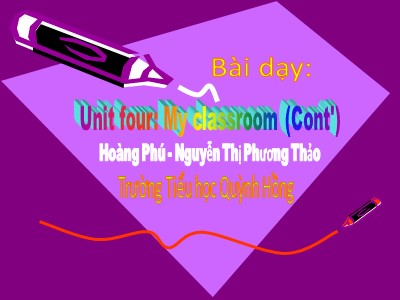 Bài giảng Tiếng Anh 4 - Unit four: My classroom (Cont)