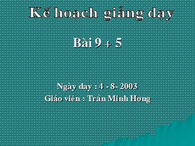 Bài giảng Toán 1 - Bài 9 + 5 - Giáo viên: Trần Minh Hương