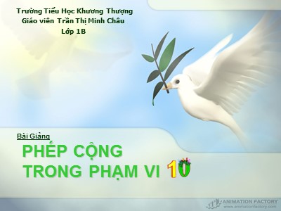 Bài giảng Toán 1 - Phép cộng trong phạm vi 10 - Giáo viên: Trần Thị Minh Châu