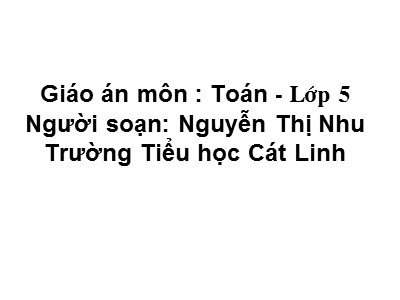 Bài giảng Toán 5 - Cộng hai số thập phân - GV: Nguyễn Thị Nhu