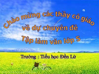 Chuyên đề Tập làm văn lớp 5 - Trường Tiểu học Đền Lừ