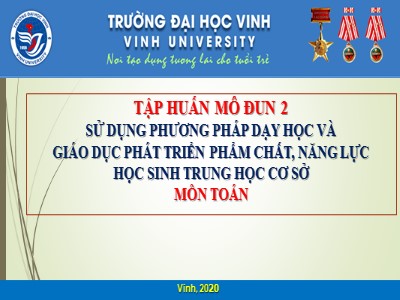 Bài giảng Bồi dưỡng môđun 2: Sử dụng phương pháp dạy học và giáo dục phát triển phẩm chất, năng lực học sinh THCS môn Toán