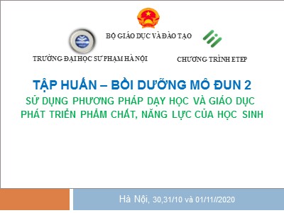 Bài giảng Bồi dưỡng môđun 2: Sử dụng phương pháp dạy học và giáo dục phát triển phẩm chất, năng lực của học sinh