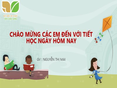 Bài giảng Giáo dục công dân Lớp 6 Sách Kết nối tri thức với cuộc sống - Bài 9: Công dân nước cộng hòa xã hội chủ nghĩa Việt Nam - Nguyễn Thị Mai
