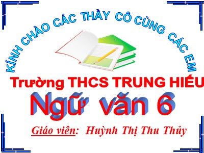 Bài giảng Ngữ văn Lớp 6 - Tiết 58: Động từ - Huỳnh Thị Thu Thủy