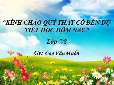 Bài giảng Ngữ văn Lớp 7 - Tiết 95: Liệt kê - Cao Văn Muốn