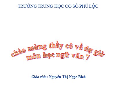 Bài giảng Ngữ văn Lớp 7 - Từ trái nghĩa - Nguyễn Thị Ngọc Bích