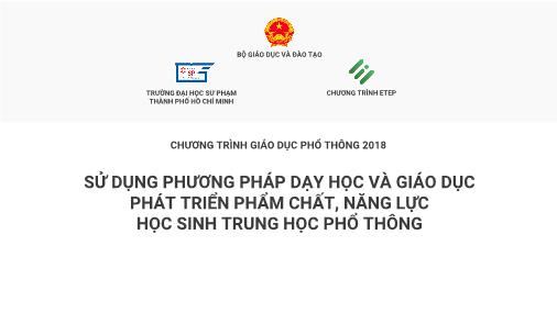 Bài giảng Sử dụng phương pháp dạy học và giáo dục phát triển phẩm chất, năng lực học sinh THPT năm 2018