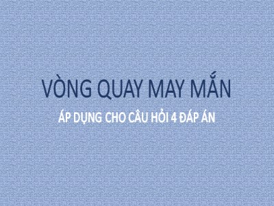 Bài giảng Thiết kế trò chơi cho Powerpoint: Vòng quay may mắn