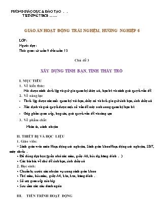 Giáo án Hoạt động trải nghiệm Lớp 6 Sách Chân trời sáng tạo theo CV5512 - Tuần 9-12 - Chủ đề 3: Xây dựng tình bạn, tình thầy trò