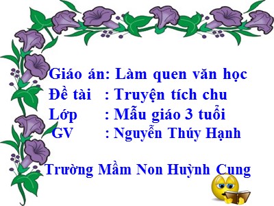 Bài giảng Mầm non Lớp Chồi - Đề tài: Làm quen văn học - Nguyễn Thúy Hạnh