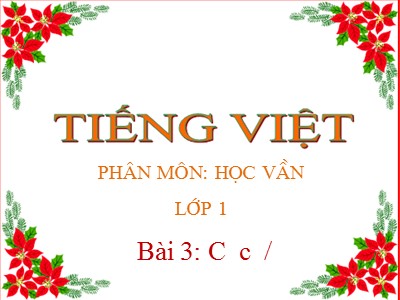 Bài giảng Tiếng Việt Lớp 1 sách Kết nối tri thức với cuộc sống - Bài 3: C c thanh sắc