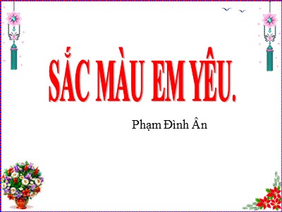 Bài giảng Tiếng Việt Lớp 5 - Tập đọc: Sắc màu em yêu