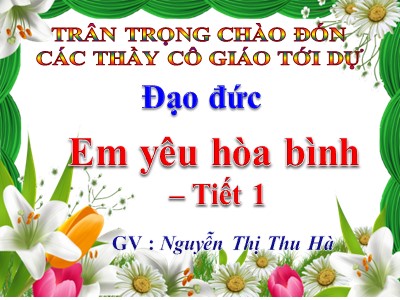 Bài giảng Đạo đức Lớp 5 - Bài 12: Em yêu Hòa Bình (Tiết 1) - Nguyễn Thị Thu Hà