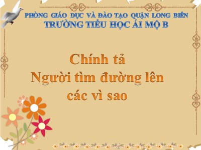 Bài giảng Tiếng Việt Lớp 4 - Chính tả: Người tìm đường lên các vì sao