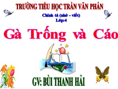 Bài giảng Tiếng Việt Lớp 4 - Chính tả (Nhớ viết): Gà Trống và Cáo - Bùi Thanh Hải