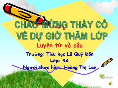 Bài giảng Tiếng Việt Lớp 4 - Luyện từ và câu: Câu kể Ai thế nào? - Hoàng Thị Lan